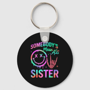 Somebody's Mean Sister Funny Humor Quote Funny Sis Key Ring