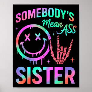 Somebodys Mean Sister Funny Humor Quote Funny Sist Poster