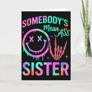 Somebodys Mean Sister Funny Humour Quote Funny Sis Card