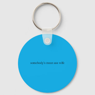 Somebodys Mean Wife Funny Quotes Key Ring