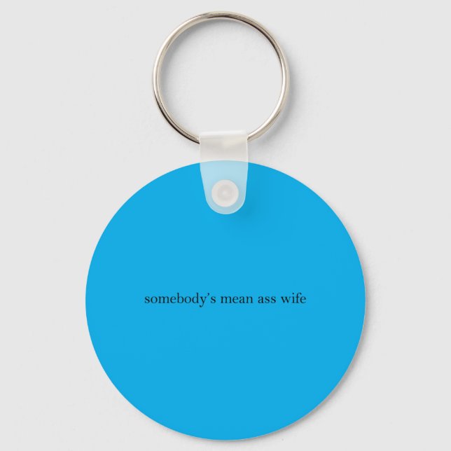 Somebodys Mean Wife Funny Quotes Key Ring (Front)