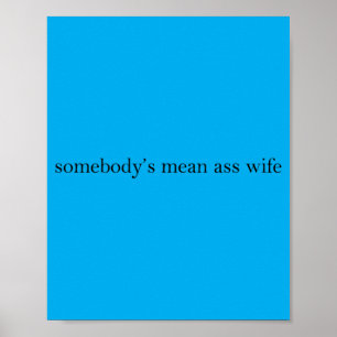 Somebodys Mean Wife Funny Quotes Poster