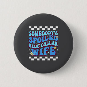 Somebody's Siled Blue Collar Wife 6 Cm Round Badge