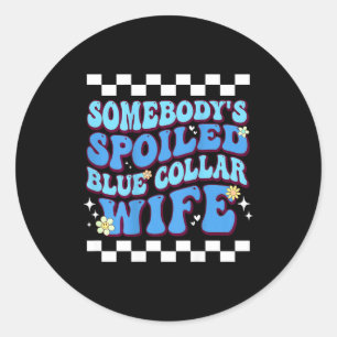 Somebody's Siled Blue Collar Wife  Classic Round Sticker