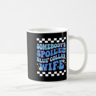 Somebody's Siled Blue Collar Wife  Coffee Mug