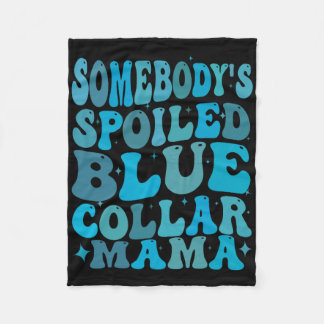 Somebodys Spoiled Blue Collar Mum Groovy Mum Mothe Fleece Blanket