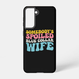 Somebody's Spoiled Blue Collar Wife Groovy Samsung Galaxy Case
