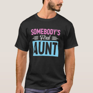 Somebodyu2019s Feral Aunt Funny Crazy Wild Gift T-Shirt