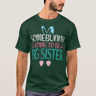 Somebunny Is Going To Be A Big Sister Easter Pregn T-Shirt