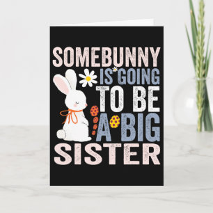 Somebunny Is Going To Be A Big Sister - Kids Easte Card