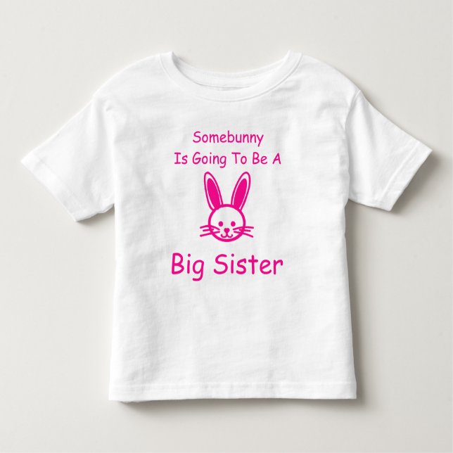 Somebunny Is Going To Be A Big Sister Toddler T-Shirt (Front)