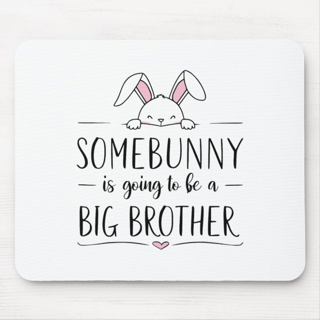 Somebunny Is Going To Be Big Brother Easter Pregna Mouse Pad (Front)