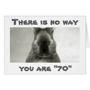 SOMEBUNNY IS WRONG..YOU CANNOT BE *****70******