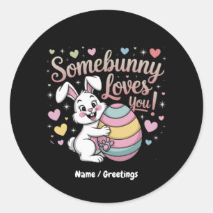 Somebunny Loves You Cute Rabbit Easter Gift  Classic Round Sticker