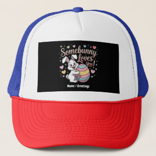 Somebunny Loves You Cute Rabbit Easter Gift Trucker Hat