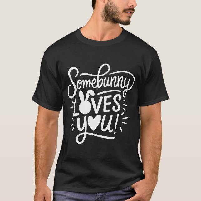 Somebunny Loves You  T-Shirt (Front)