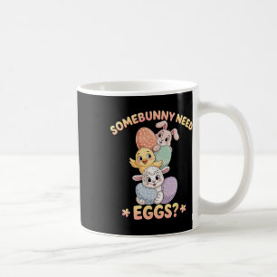 Somebunny Need Eggs Funny Chicken Easter Bunny _1 Coffee Mug