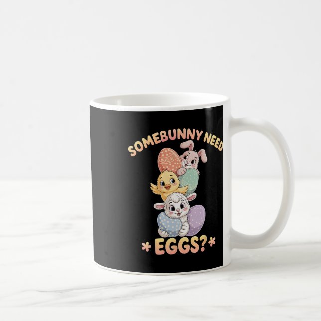 Somebunny Need Eggs Funny Chicken Easter Bunny _1  Coffee Mug (Right)