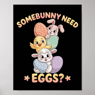 Somebunny Need Eggs Funny Chicken Easter Bunny _1  Poster