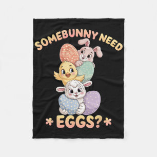 Somebunny Need Eggs Funny Chicken Easter Bunny Fleece Blanket