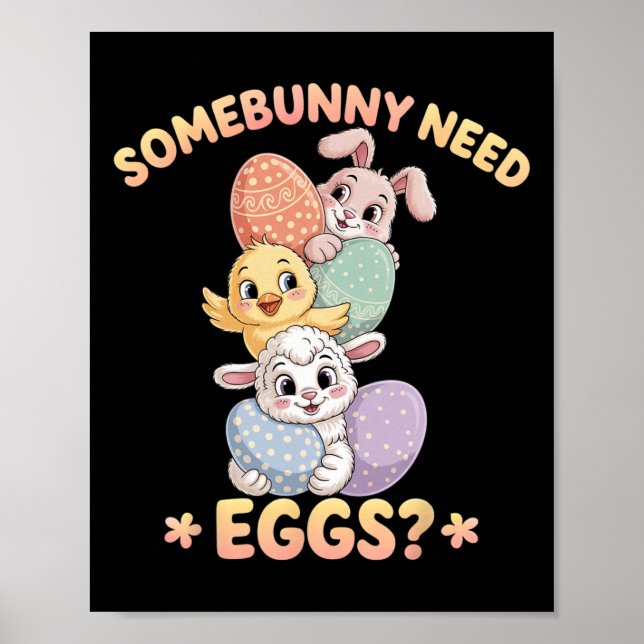 Somebunny Need Eggs Funny Chicken Easter Bunny  Poster (Front)