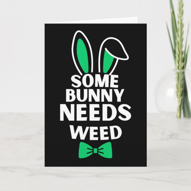 Somebunny Needs Weed Easter Bunny Rabbit Easter Da Card (Front)