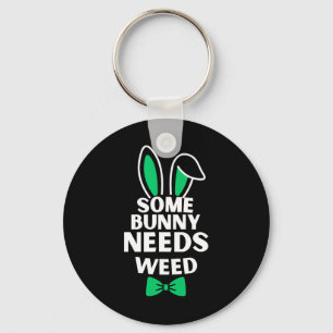 Somebunny Needs Weed Easter Bunny Rabbit Easter Da Key Ring