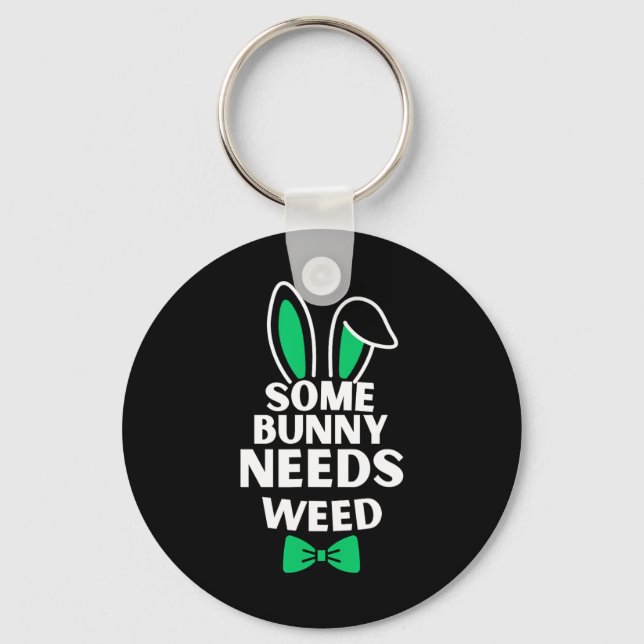 Somebunny Needs Weed Easter Bunny Rabbit Easter Da Key Ring (Front)