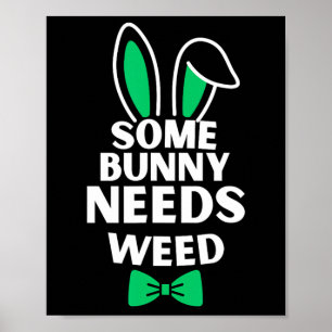 Somebunny Needs Weed Easter Bunny Rabbit Easter Da Poster