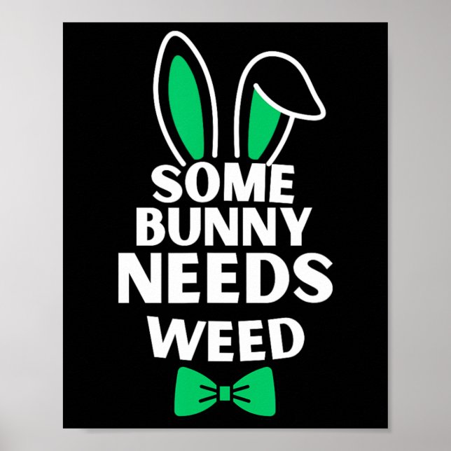 Somebunny Needs Weed Easter Bunny Rabbit Easter Da Poster (Front)