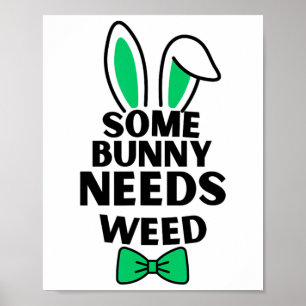Somebunny Needs Weed Easter Day Poster