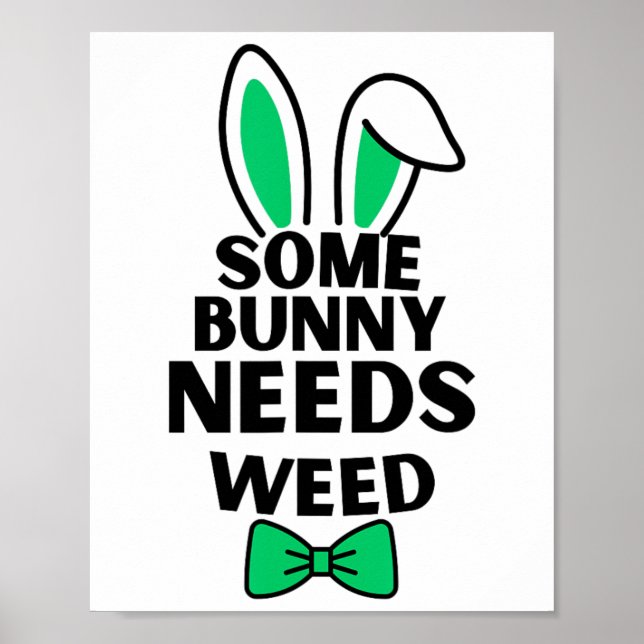 Somebunny Needs Weed Easter Day  Poster (Front)