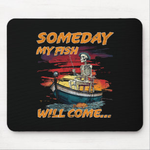 Someday Fish Will Come Funny Fishing Hob Mouse Pad