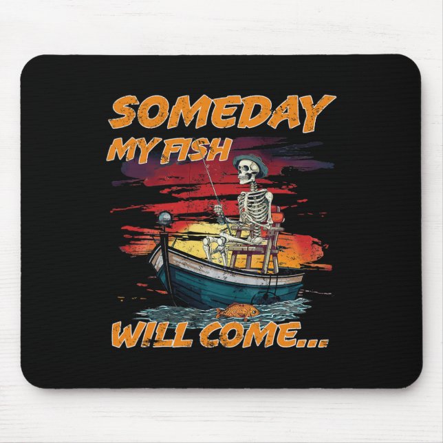 Someday Fish Will Come Funny Fishing Hob  Mouse Pad (Front)