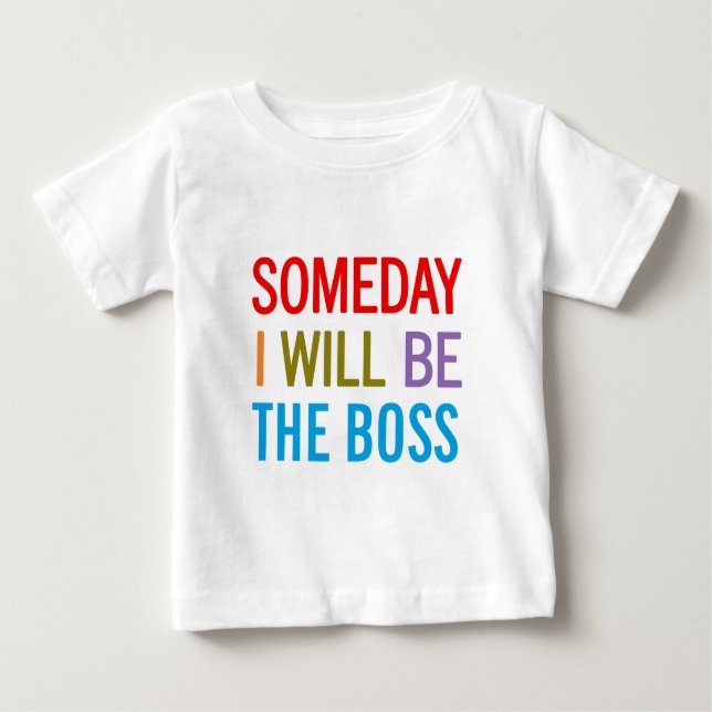 Someday I Will Be The Boss Baby T-Shirt (Front)