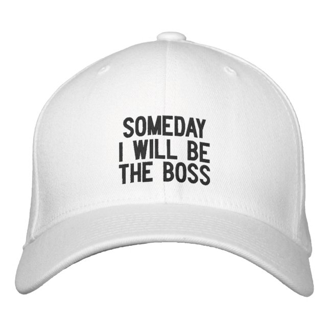 Someday I Will Be The Boss Embroidered Hat (Front)