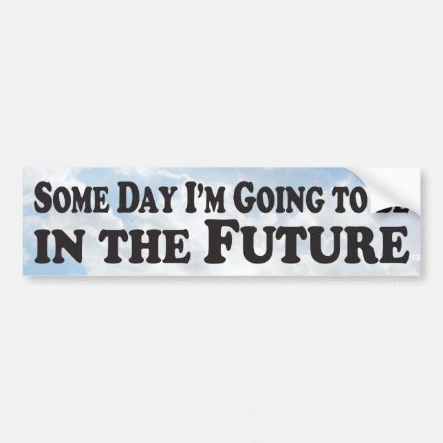 Someday the Future - Bumper Sticker (Front)
