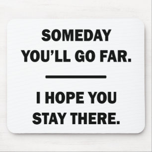 Someday You'll Go Far Mouse Pad