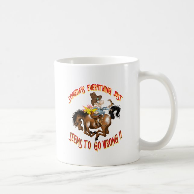 Somedays Everything just Seems To Go Wrong Coffee Mug (Right)