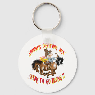 Somedays Everything just Seems To Go Wrong Key Ring