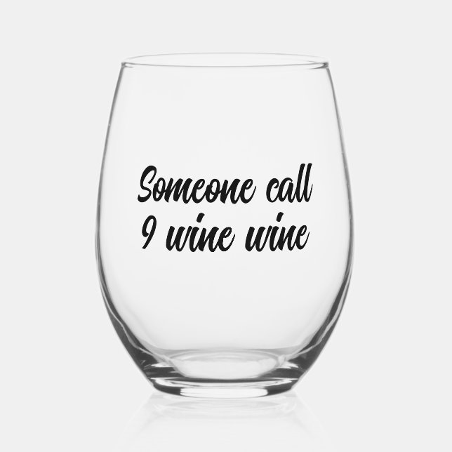 Someone call  9 wine wine funny stemless wine glass (Front)