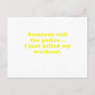 Someone Call the Police I Just Killed my Workout Postcard