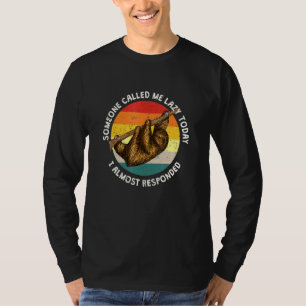 Someone Called me Lazy Sloth Joke Sloth Pun Friend T-Shirt