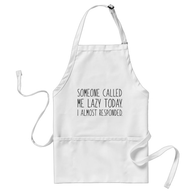 Someone Called Me Lazy Today Standard Apron (Front)