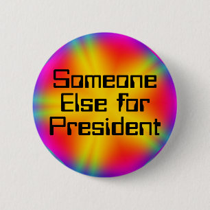 Someone Else for President (edit text) 6 Cm Round Badge