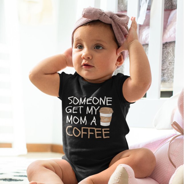 Someone Get my Mum a Coffee cool Baby Bodysuit (Creator Uploaded)