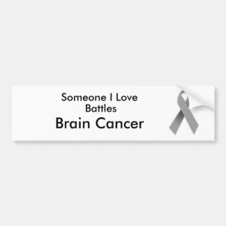 Someone I Love Battles Brain Cancer Bumper Sticker