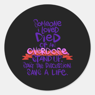 Someone I Love Died Of An Overdose 1  Classic Round Sticker