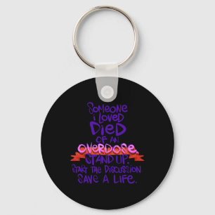Someone I Love Died Of An Overdose 1 Key Ring
