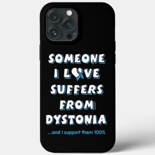 Someone I Love...Dystonia iPhone 13 Pro Max Case